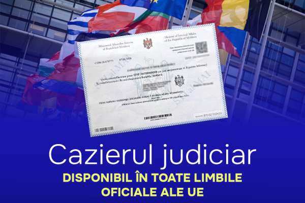Cetățenii Republicii Moldova pot solicita cazierul judiciar online în orice limbă oficială a Uniunii Europene